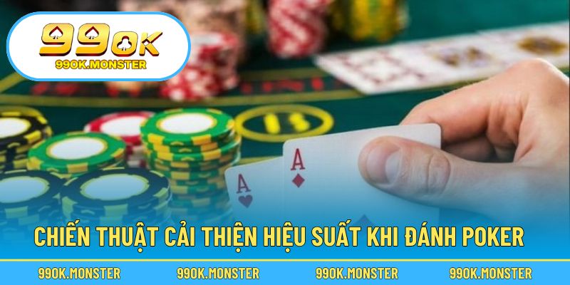 Bí quyết nâng cao chiến thuật đánh poker thực chiến