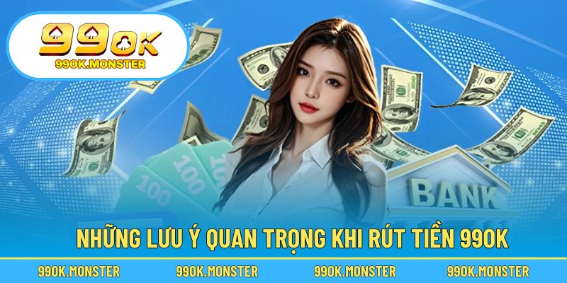 Các nguyên tắc giúp quá trình rút tiền diễn ra thuận lợi hơn