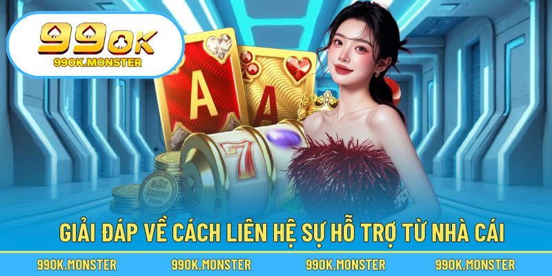 Giải đáp về cách liên hệ sự hỗ trợ từ nhà cái