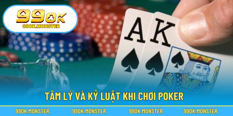 Giữ vững tâm lý và kiểm soát cảm xúc khi chơi poker