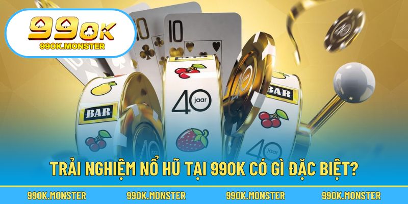 Khám phá điểm nổi bật trong trải nghiệm quay hũ thú vị