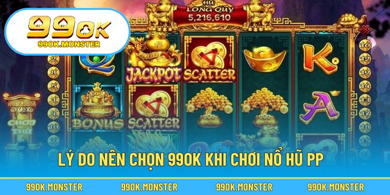 Khám phá lý do khiến người chơi chọn 99OK để trải nghiệm slot