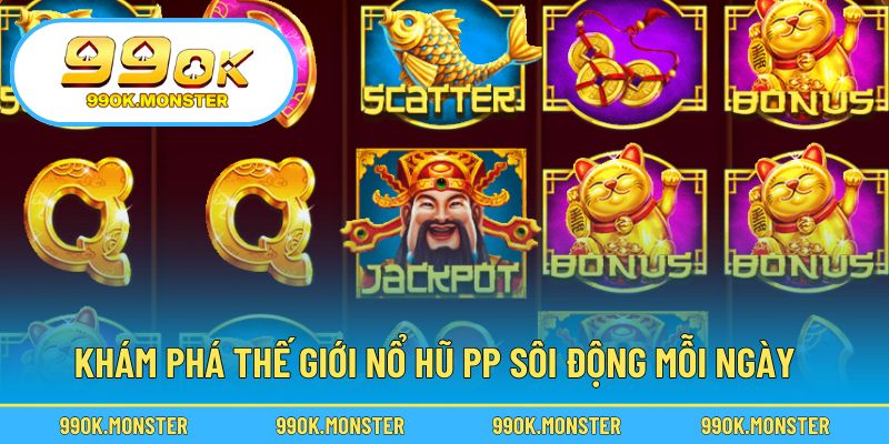 Khám phá trải nghiệm nổ hũ PP sôi động và thú vị