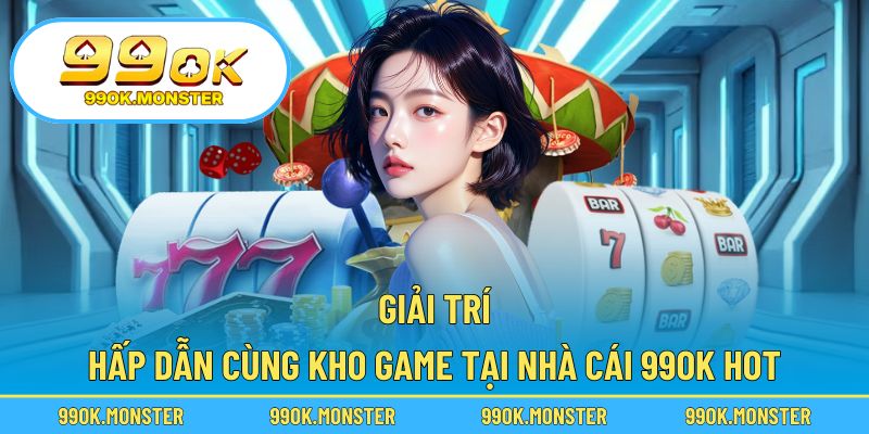 Giải trí săn thưởng thú vị với kho game hot