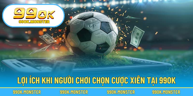 Tăng cơ hội thắng lớn với cách chơi xiên thông minh